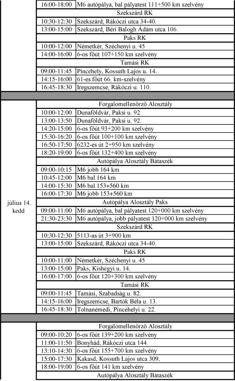 110. 10:00-12:00 Dunaföldvár, Paksi u. 92.