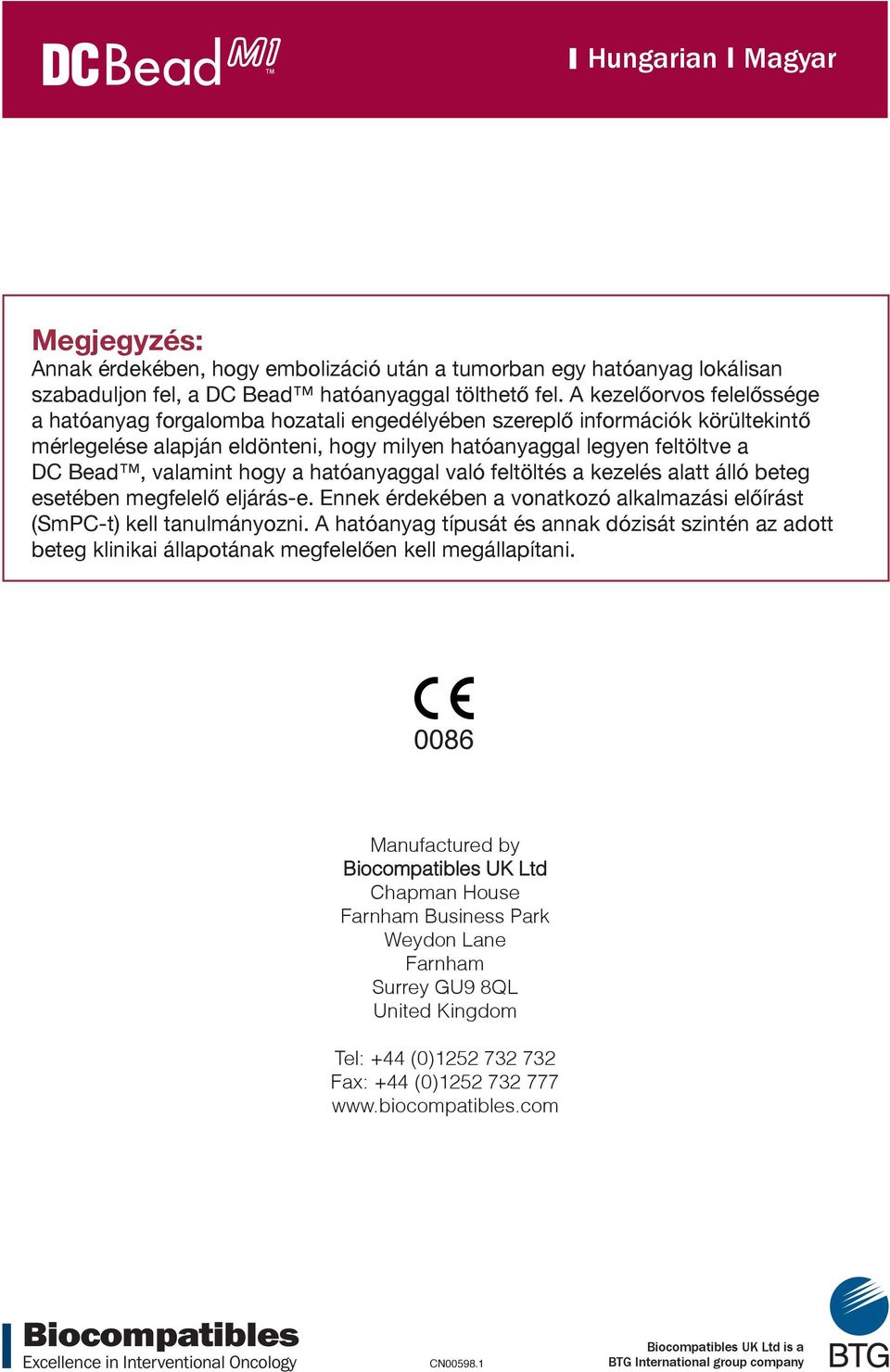 hogy a hatóanyaggal való feltöltés a kezelés alatt álló beteg esetében megfelelő eljárás-e. Ennek érdekében a vonatkozó alkalmazási előírást (SmPC-t) kell tanulmányozni.
