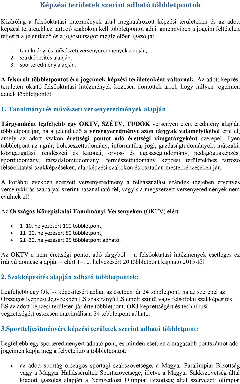 sporteredmény alapján. A felsorolt többletpontot érő jogcímek képzési területenként változnak.