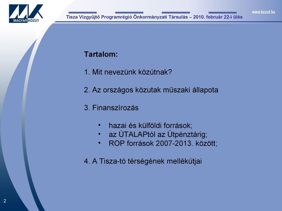 Finanszírozás hazai és külföldi források; az ÚTALAPtól