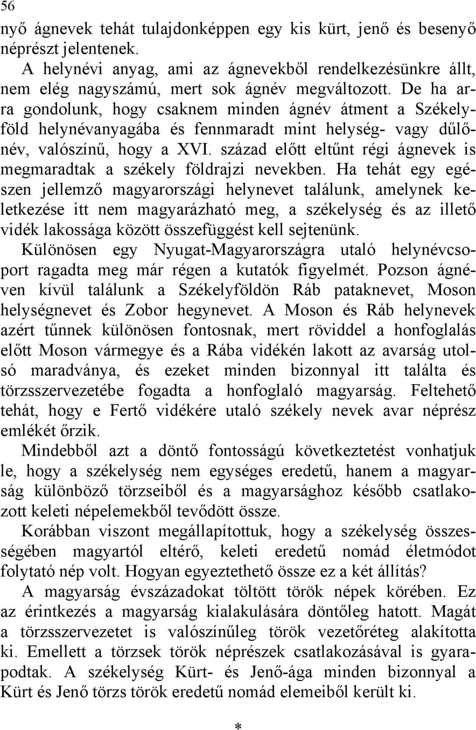 század előtt eltűnt régi ágnevek is megmaradtak a székely földrajzi nevekben.