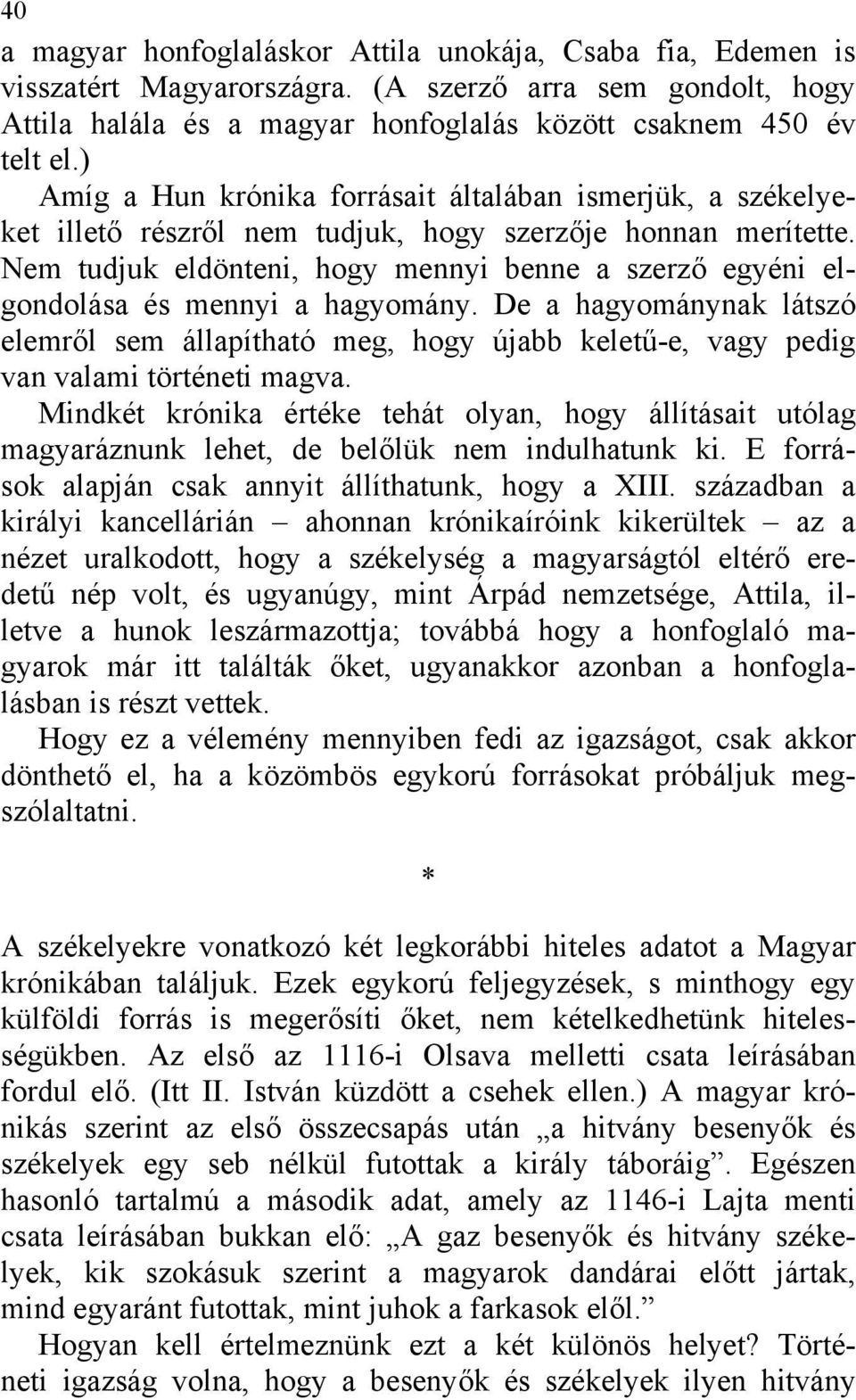 Nem tudjuk eldönteni, hogy mennyi benne a szerző egyéni elgondolása és mennyi a hagyomány.
