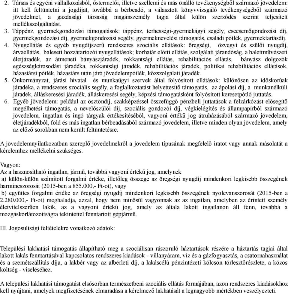 Táppénz, gyermekgondozási támogatások: táppénz, terhességi-gyermekágyi segély, csecsemőgondozási díj, gyermekgondozási díj, gyermekgondozási segély, gyermeknevelési támogatás, családi pótlék,