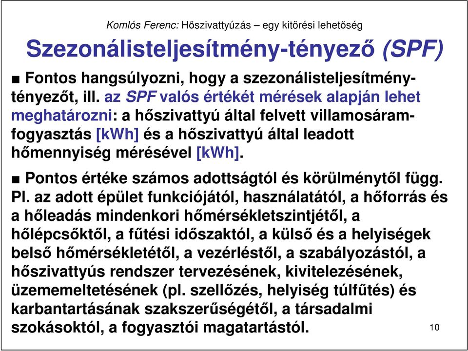 Pontos értéke számos adottságtól és körülménytıl függ. Pl.