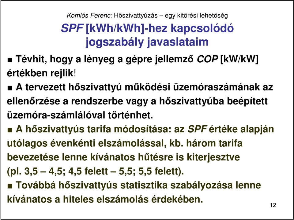 A hıszivattyús tarifa módosítása: az SPF értéke alapján utólagos évenkénti elszámolással, kb.