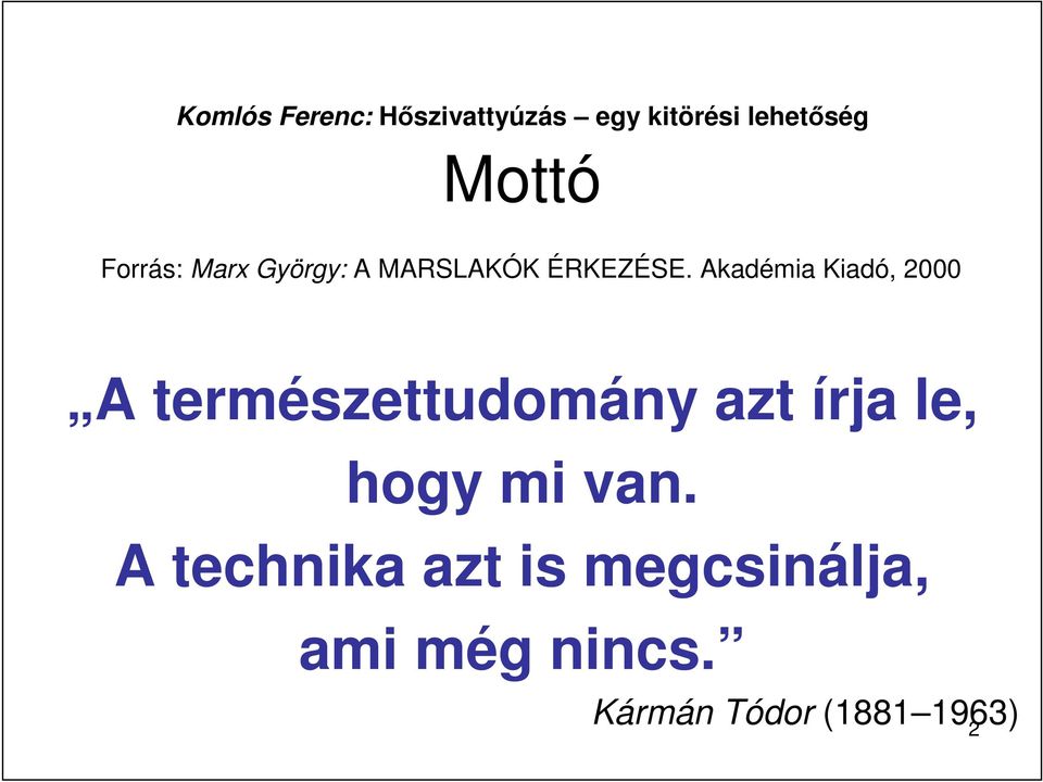 Akadémia Kiadó, 2000 A természettudomány azt