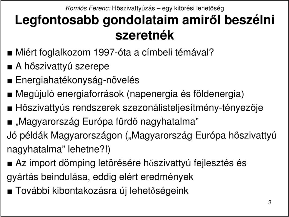 szezonálisteljesítmény-tényezıje Magyarország Európa fürdı nagyhatalma Jó példák Magyarországon ( Magyarország Európa