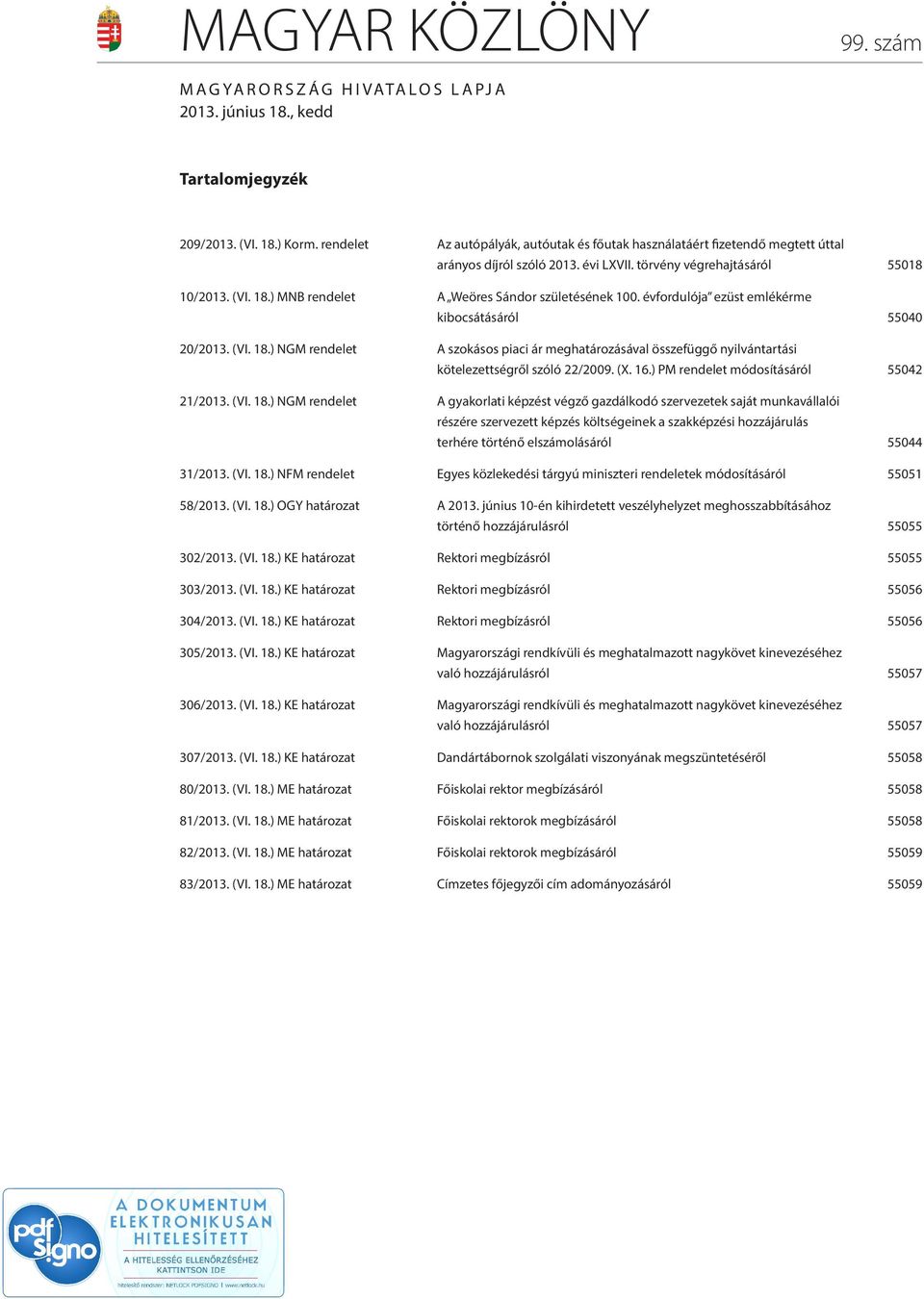 ) MNB rendelet A Weöres Sándor születésének 100. évfordulója ezüst emlékérme kibocsátásáról 55040 20/2013. (VI. 18.