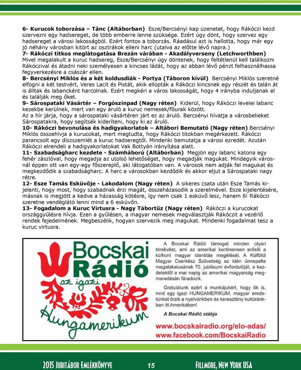 Ráadásul azt is hallotta, hogy már egy jó néhány városban kitört az osztrákok elleni harc (utalva az előtte lévő napra.