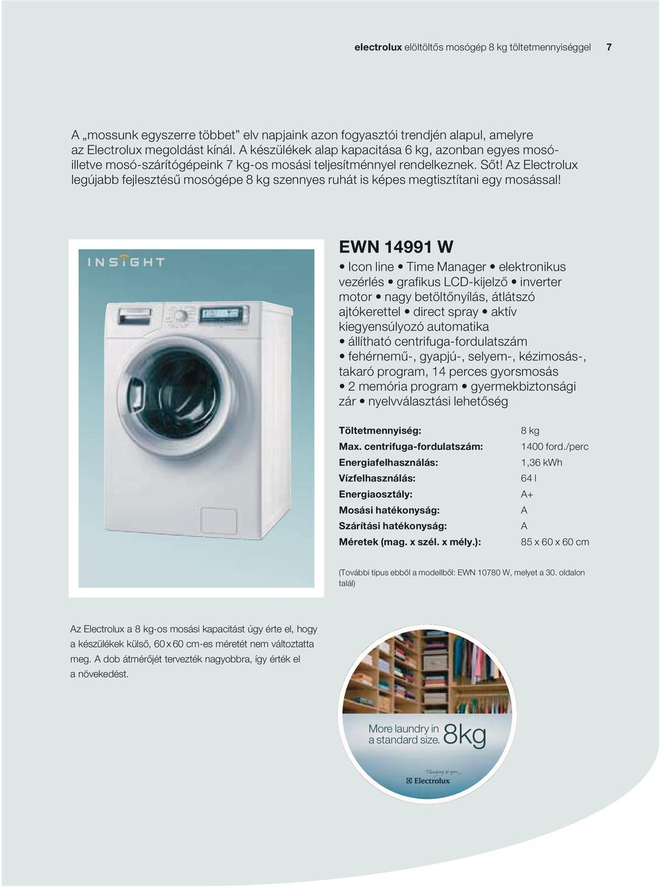 z Electrolux legújabb fejlesztésű mosógépe 8 kg szennyes ruhát is képes megtisztítani egy mosással!