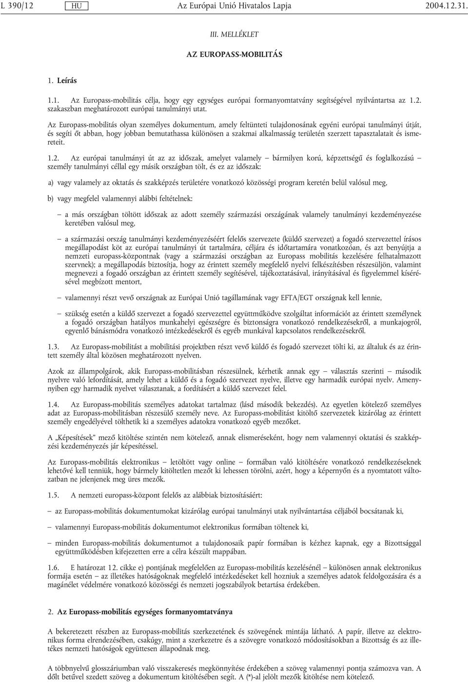 területén szerzett tapasztalatait és ismereteit. 1.2.