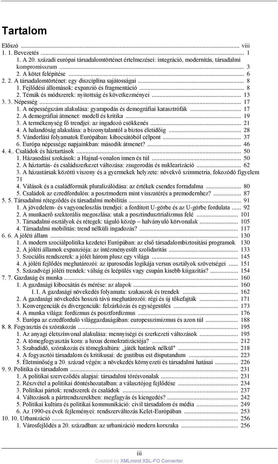 A népességszám alakulása: gyarapodás és demográfiai katasztrófák... 17 2. A demográfiai átmenet: modell és kritika... 19 3. A termékenység fő trendjei: az ingadozó csökkenés... 21 4.