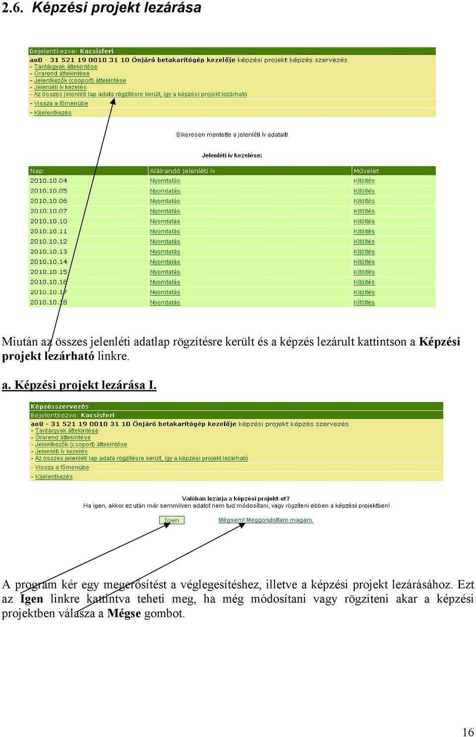 A program kér egy megerősítést a véglegesítéshez, illetve a képzési projekt lezárásához.