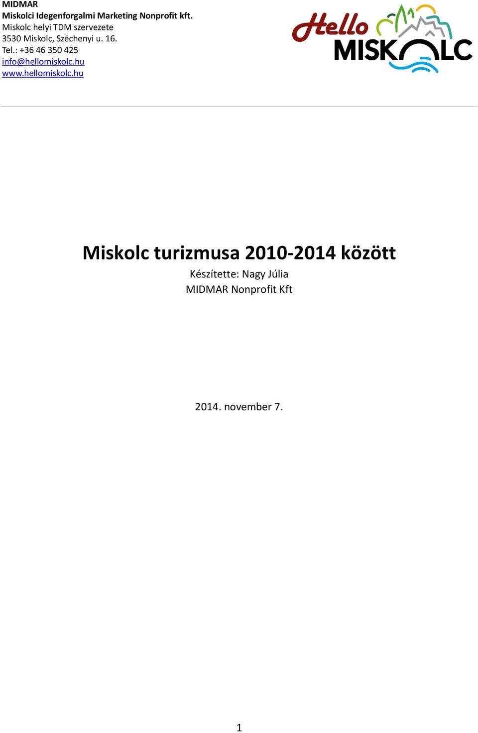 : +36 46 350 425 info@hellomiskolc.