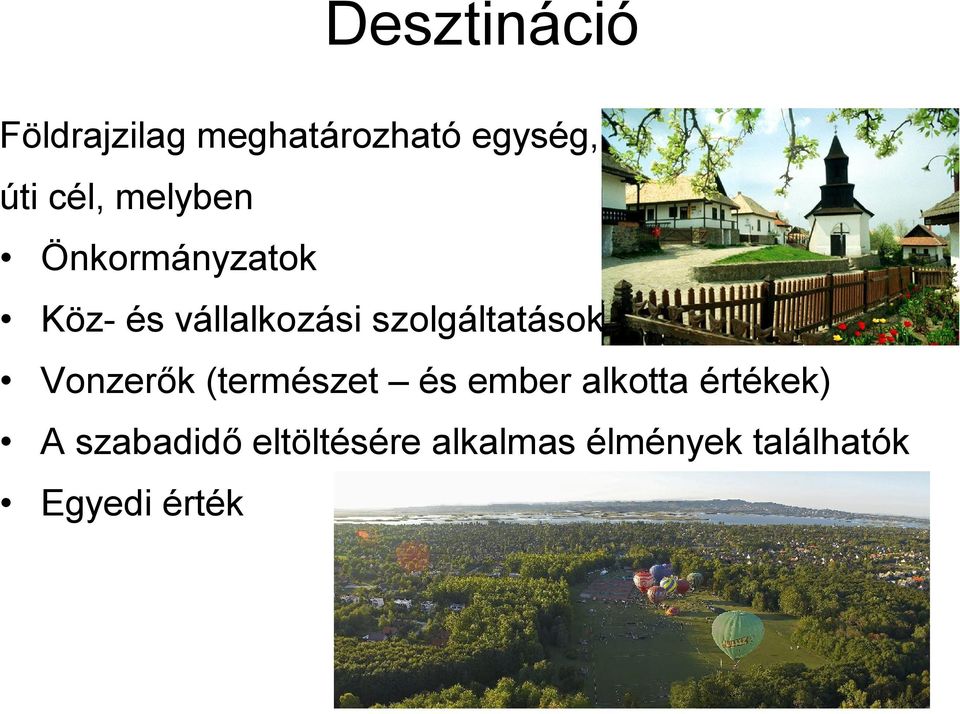 szolgáltatások Vonzerők (természet és ember alkotta