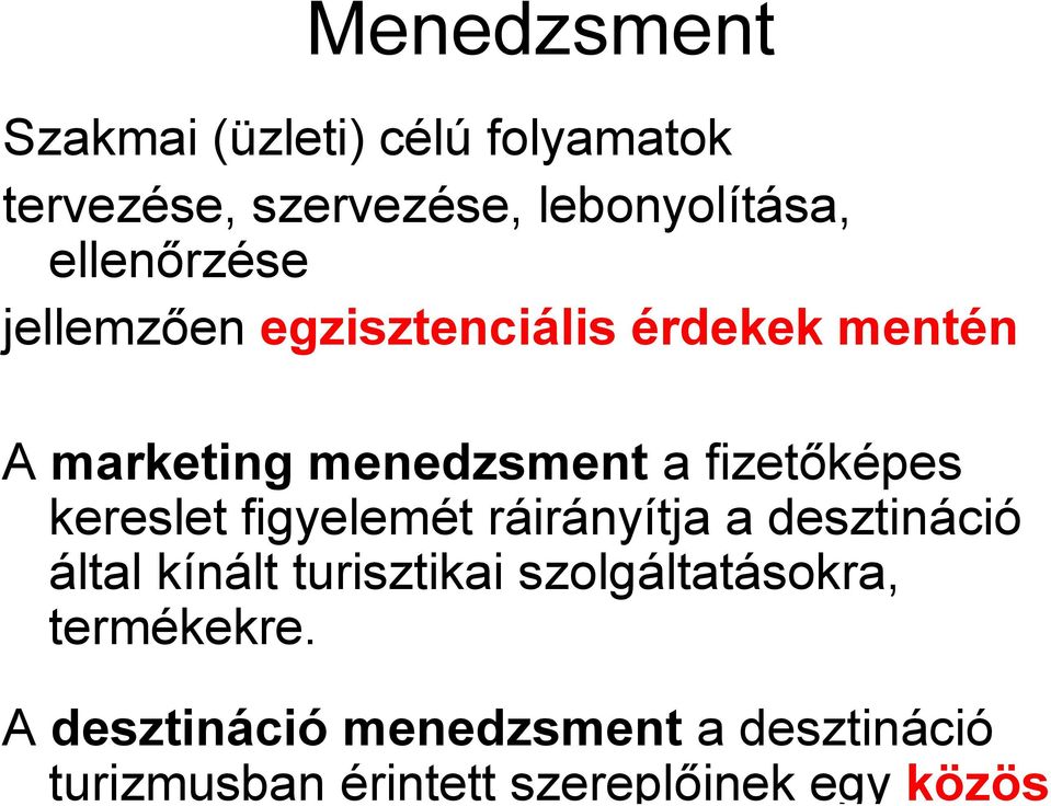 fizetőképes kereslet figyelemét ráirányítja a desztináció által kínált turisztikai