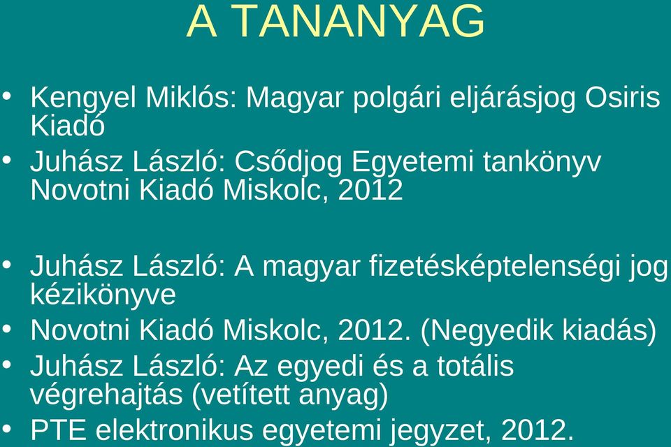 fizetésképtelenségi jog kézikönyve Novotni Kiadó Miskolc, 2012.