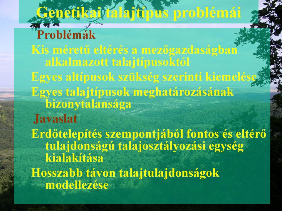 talajtípusok meghatározásának bizonytalansága Javaslat Erdőtelepítés szempontjából