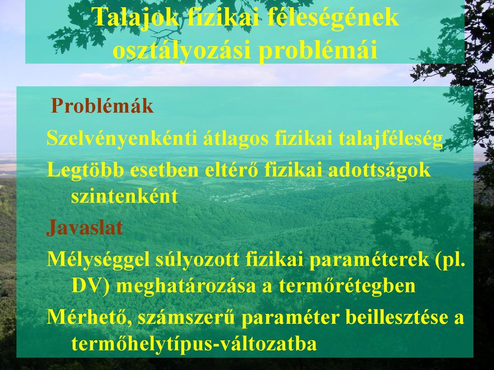 szintenként Javaslat Mélységgel súlyozott fizikai paraméterek (pl.