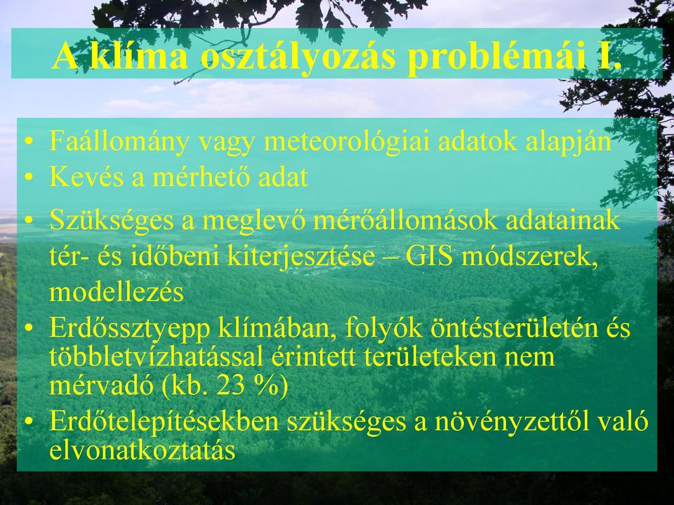 mérőállomások adatainak tér- és időbeni kiterjesztése GIS módszerek, modellezés Erdőssztyepp