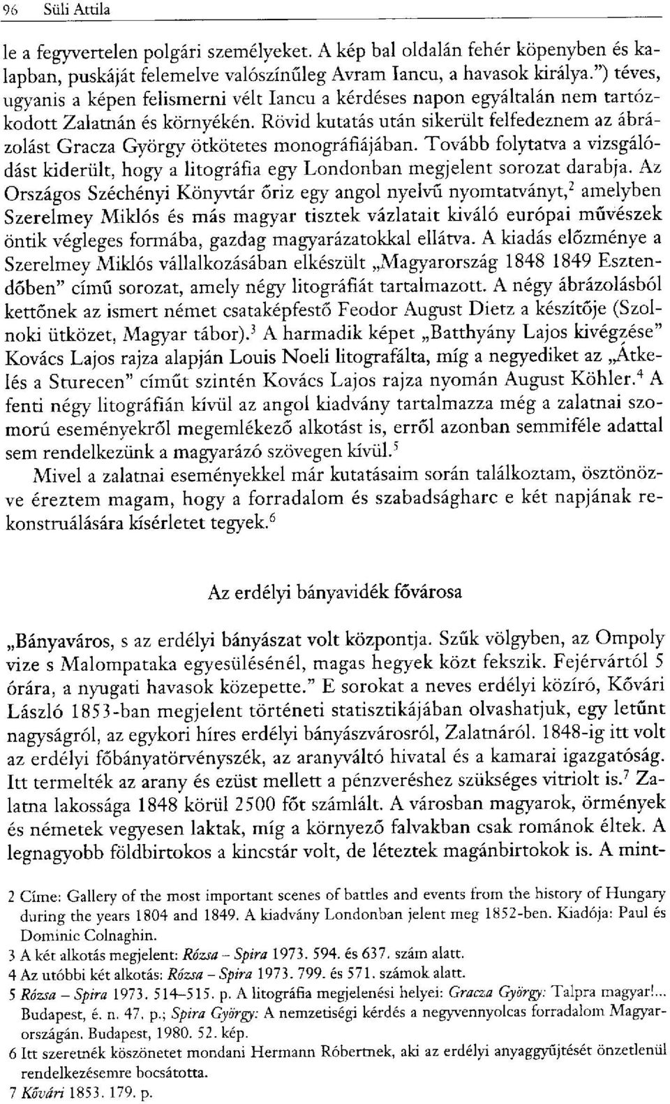 Rövid kutatás után sikerült felfedeznem az ábrázolást Gracza György ötkötetes monográfiájában. Tovább folytatva a vizsgálódást kiderült, hogy a litográfia egy Londonban megjelent sorozat darabja.