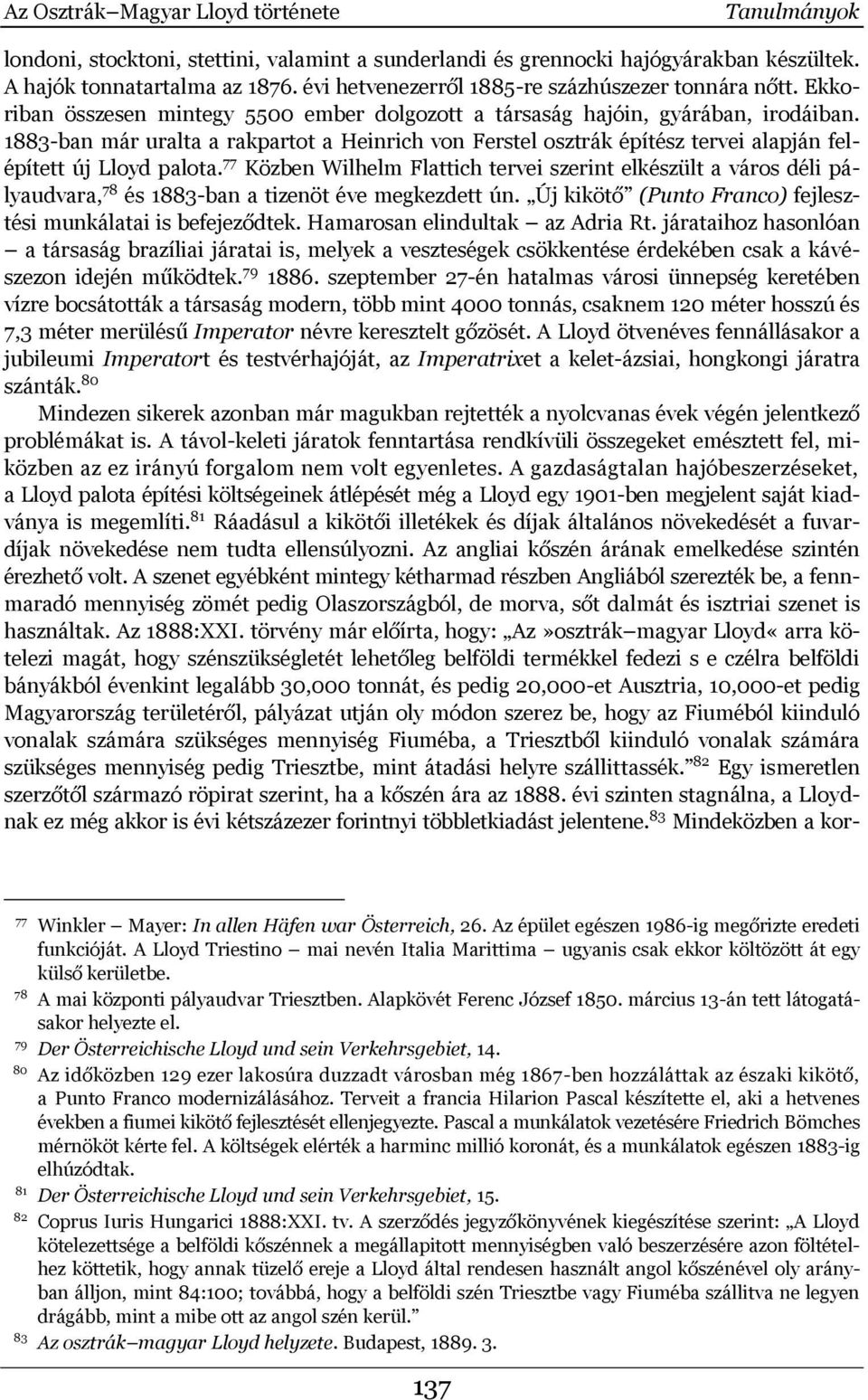 1883-ban már uralta a rakpartot a Heinrich von Ferstel osztrák építész tervei alapján felépített új Lloyd palota.