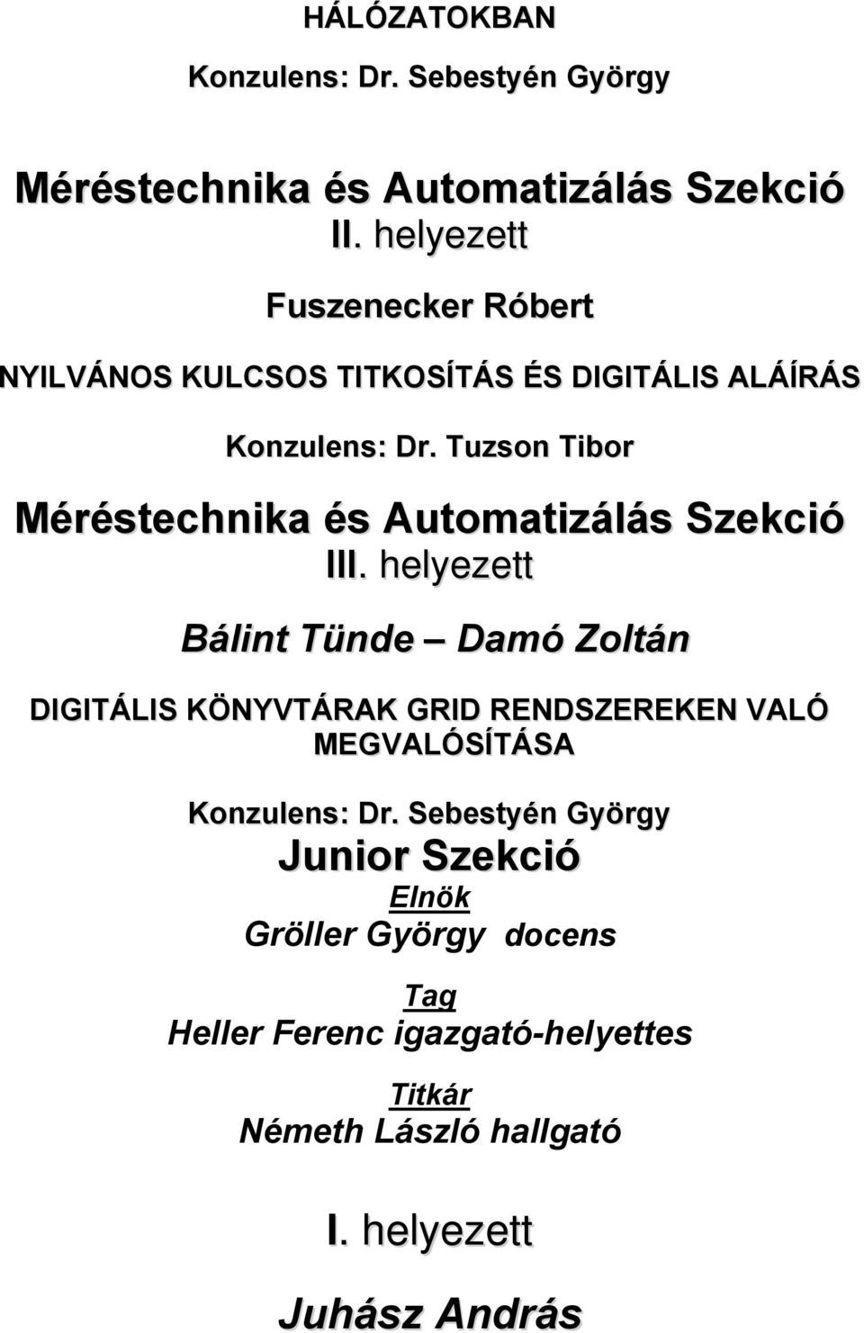 DIGITÁLIS ALÁÍRÁS Konzulens: Dr.