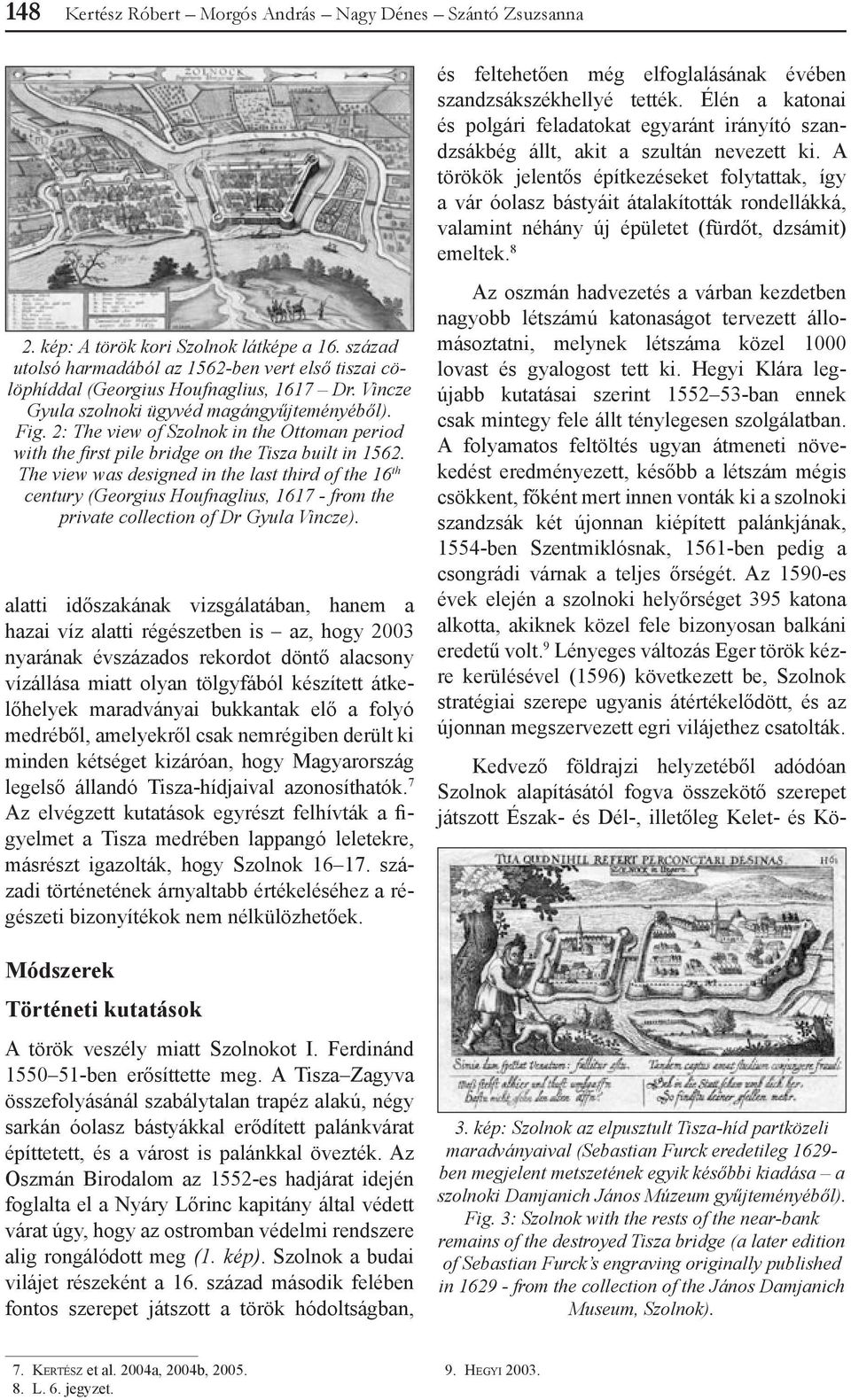 2: The view of Szolnok in the Ottoman period with the first pile bridge on the Tisza built in 1562.