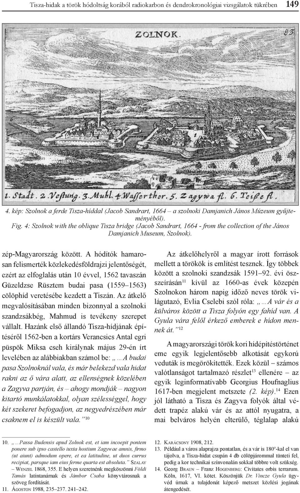 4: Szolnok with the oblique Tisza bridge (Jacob Sandrart, 1664 - from the collection of the János Damjanich Museum, Szolnok). zép-magyarország között.