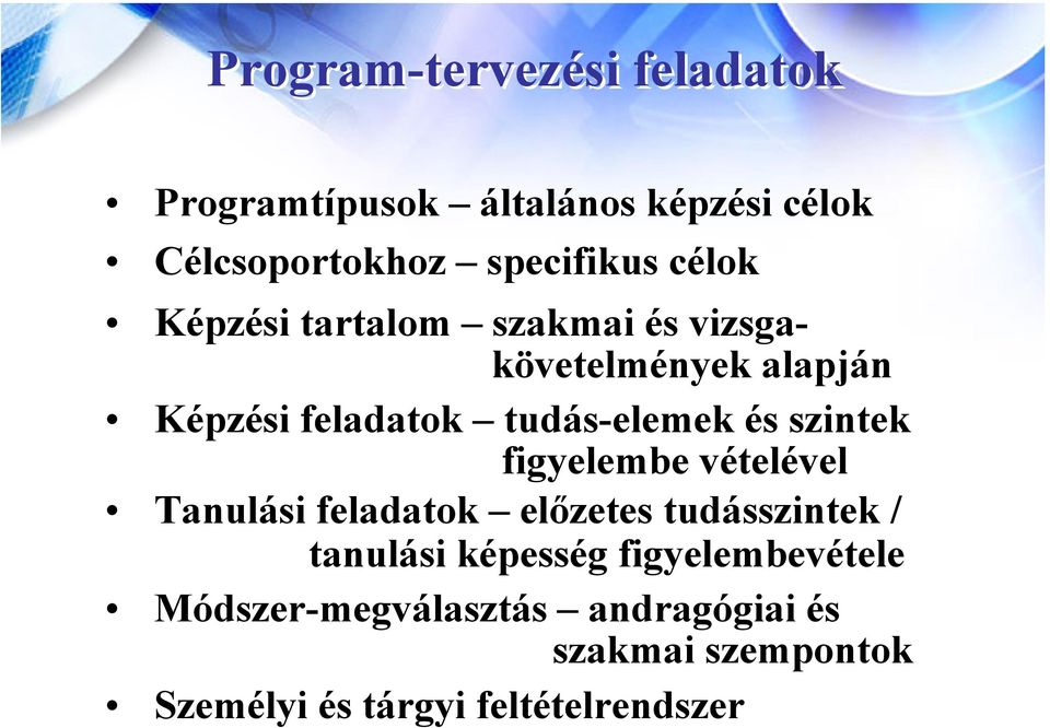 szintek figyelembe vételével Tanulási feladatok előzetes tudásszintek / tanulási képesség