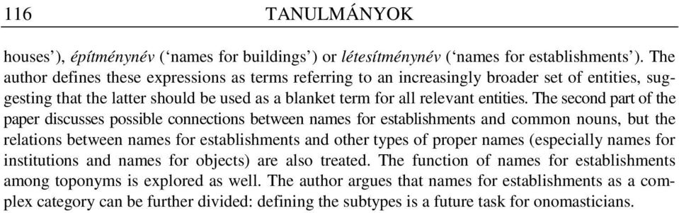The second part of the paper discusses possible connections between names for establishments and common nouns, but the relations between names for establishments and other types of proper names
