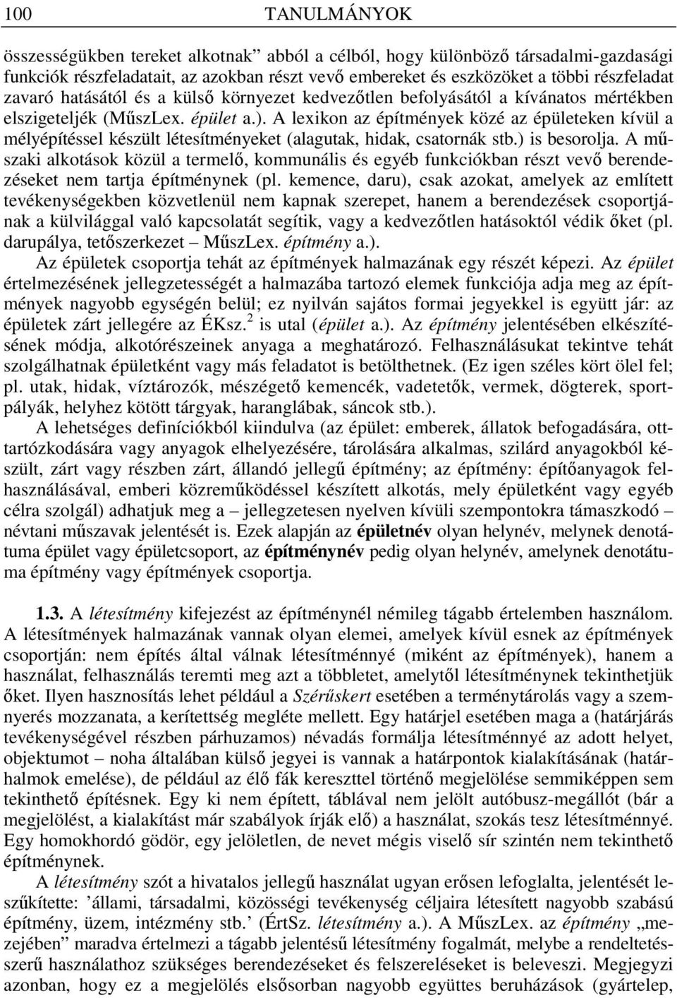 A lexikon az építmények közé az épületeken kívül a mélyépítéssel készült létesítményeket (alagutak, hidak, csatornák stb.) is besorolja.