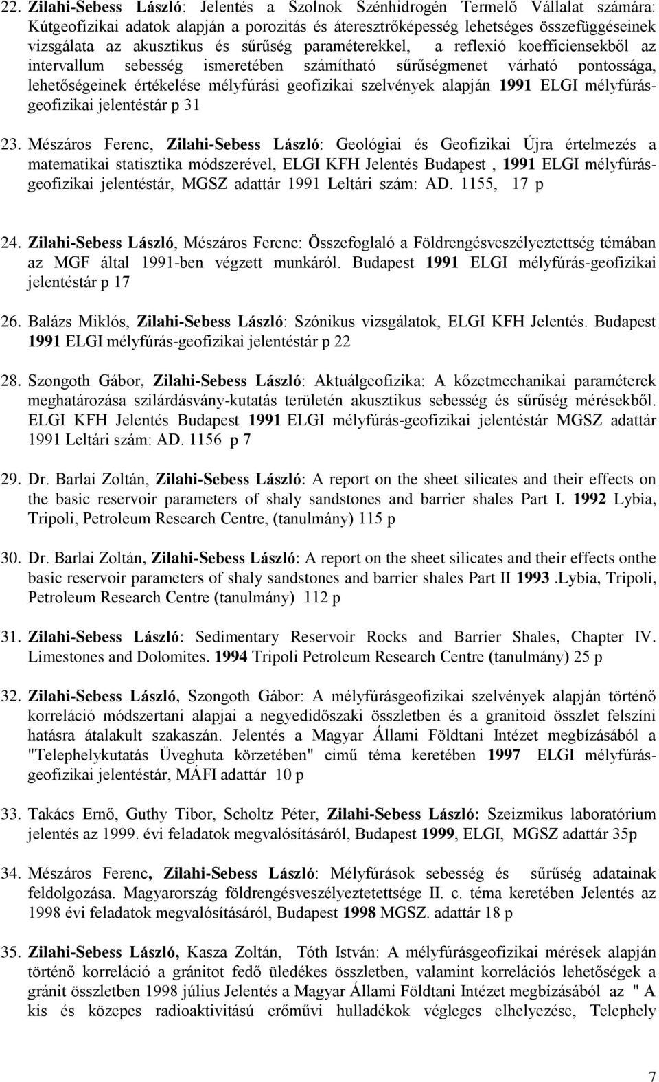 alapján 1991 ELGI mélyfúrásgeofizikai jelentéstár p 31 23.