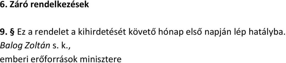 hónap első napján lép hatályba.