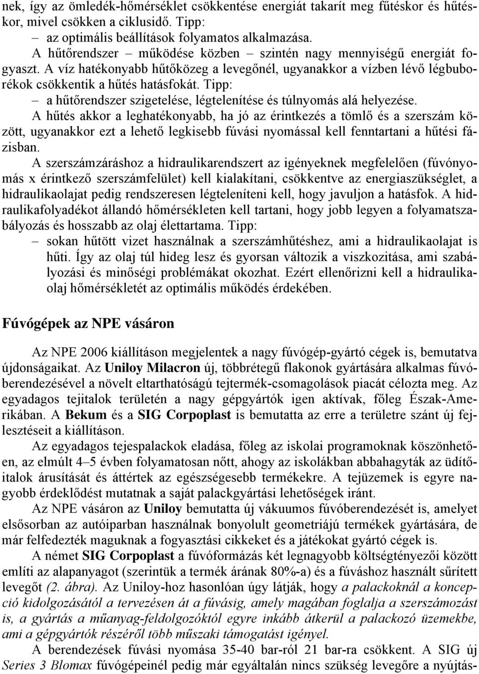 Tipp: a hűtőrendszer szigetelése, légtelenítése és túlnyomás alá helyezése.