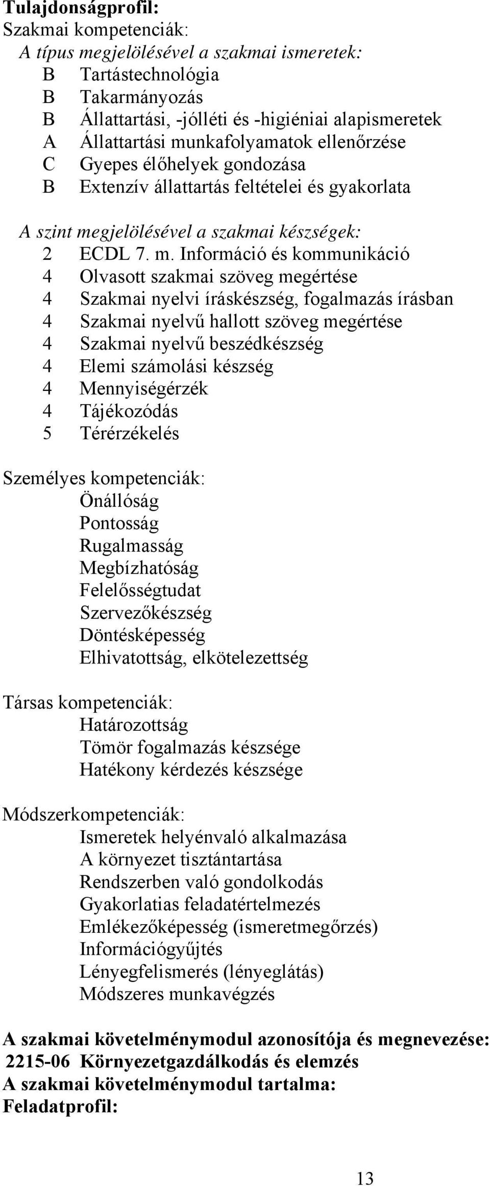 gjelölésével a szakmai készségek: 2 EDL 7. m.