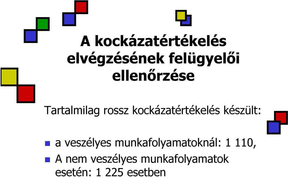 készült: a veszélyes munkafolyamatoknál: 1 110,