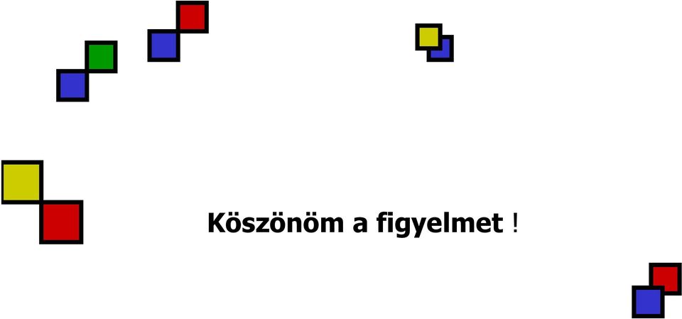 figyelmet!