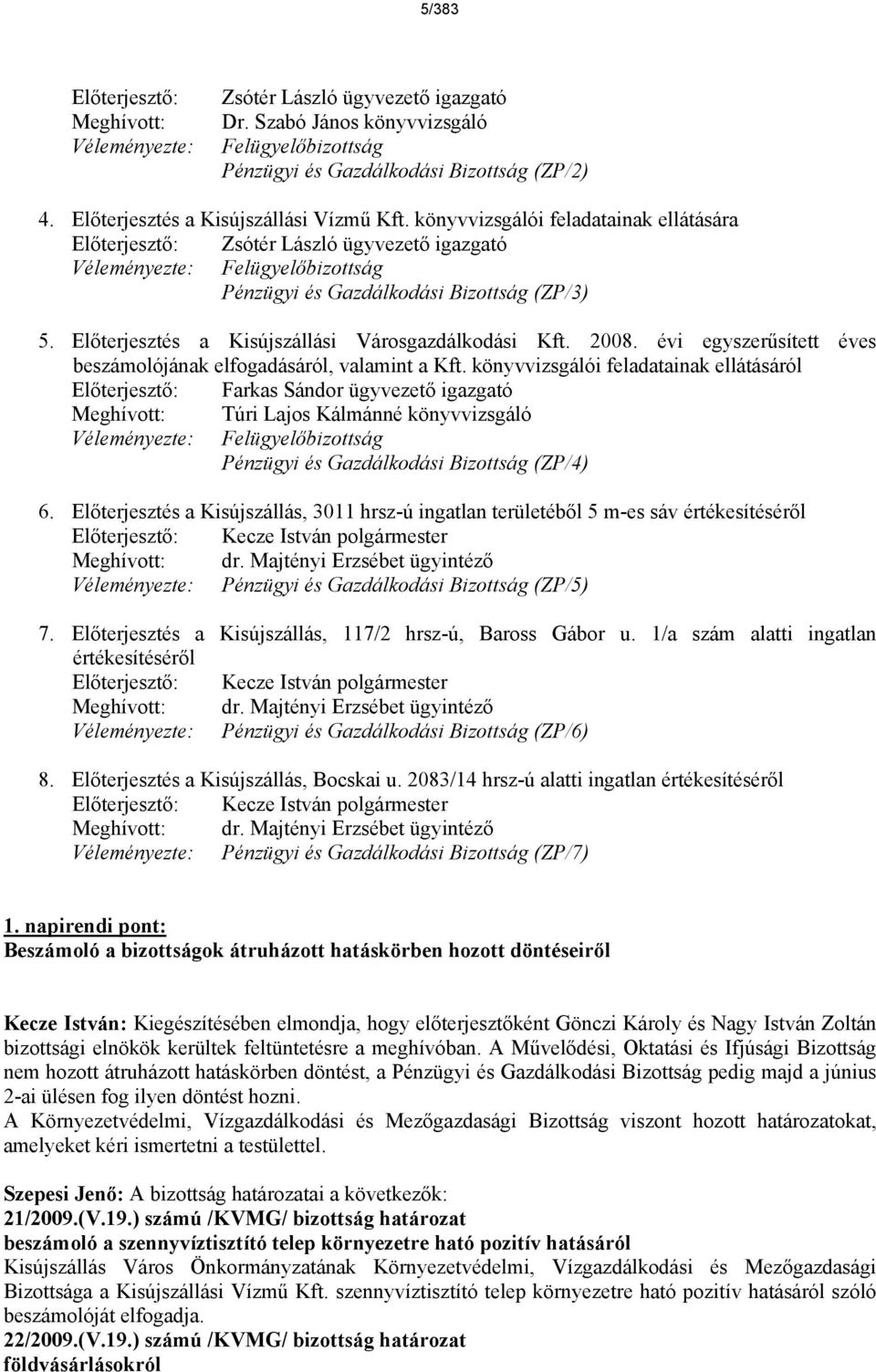 2008. vi egyszerűsített ves beszmolójnak elfogadsról, valamint a Kft.