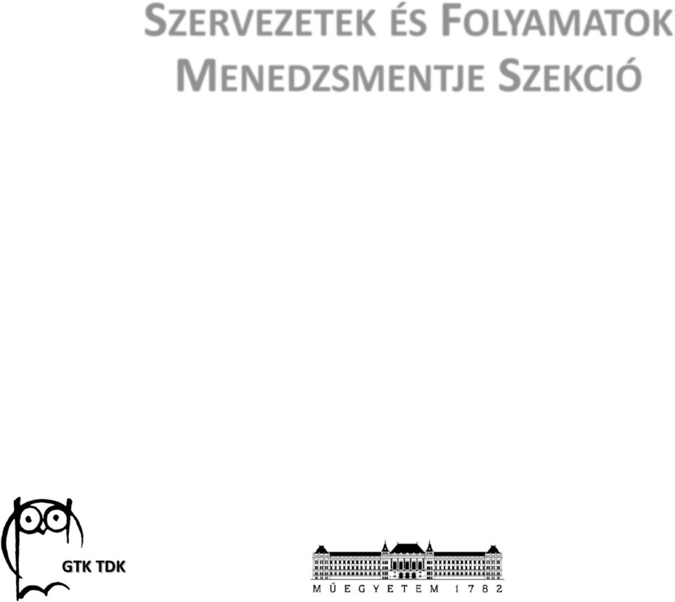 szervezetének bemutatása és változtatási kapacitásának vizsgálata Konzulens: Dr.