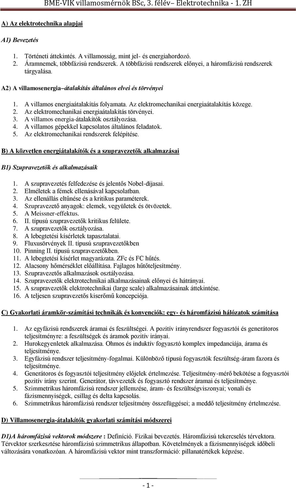 Az elektromechanikai energiaátalakítás közege. 2. Az elektromechanikai energiaátalakítás törvényei. 3. A villamos energia-átalakítók osztályozása. 4.