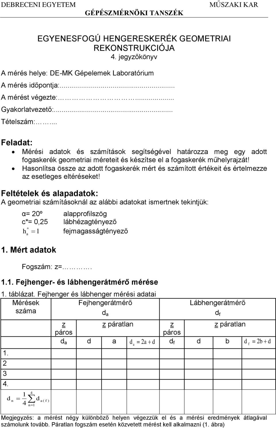 Hsonlíts össze z dott fogskerék mért és számított értékeit és értelmezze z esetleges eltéréseket!