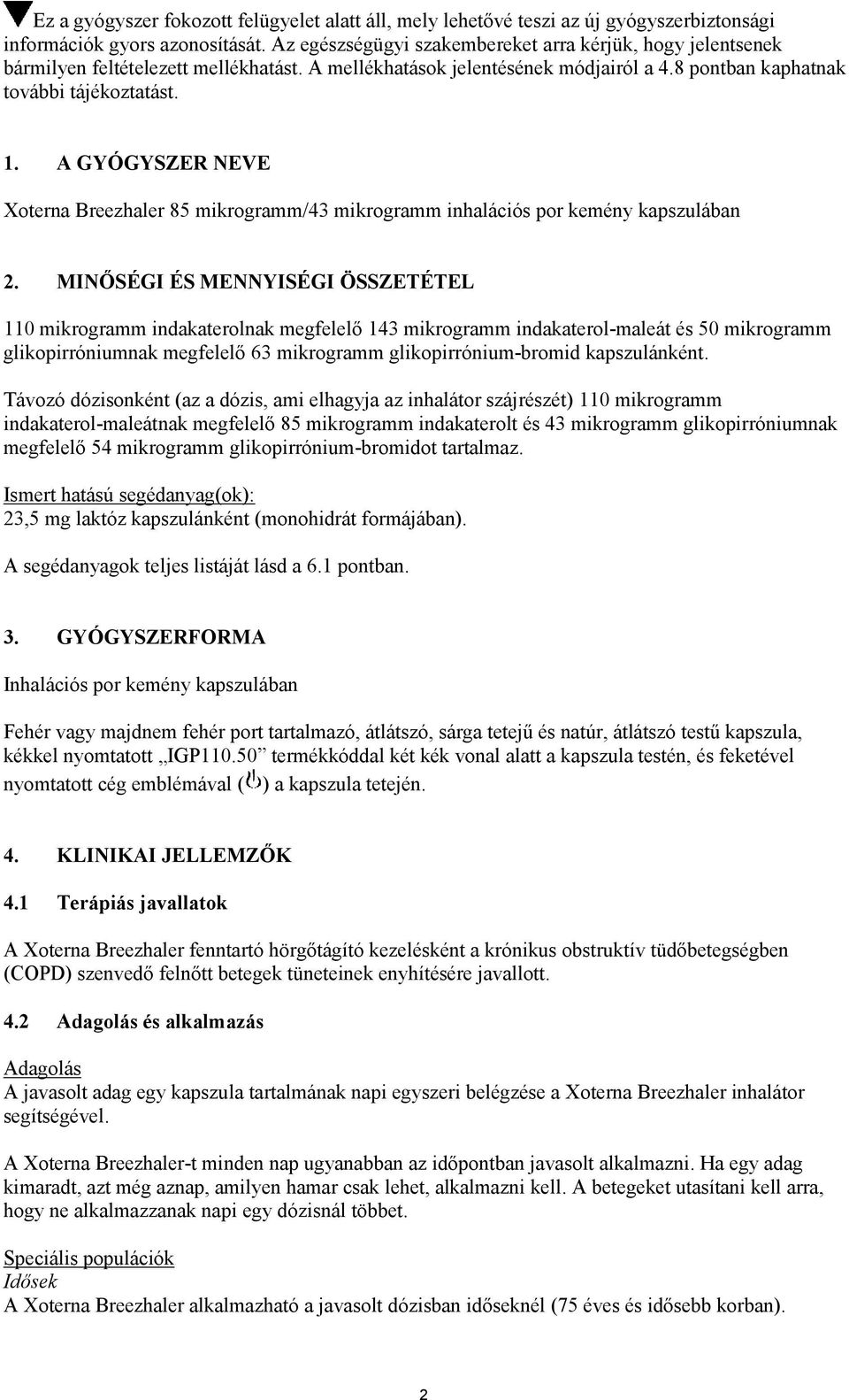 A GYÓGYSZER NEVE Xoterna Breezhaler 85 mikrogramm/43 mikrogramm inhalációs por kemény kapszulában 2.