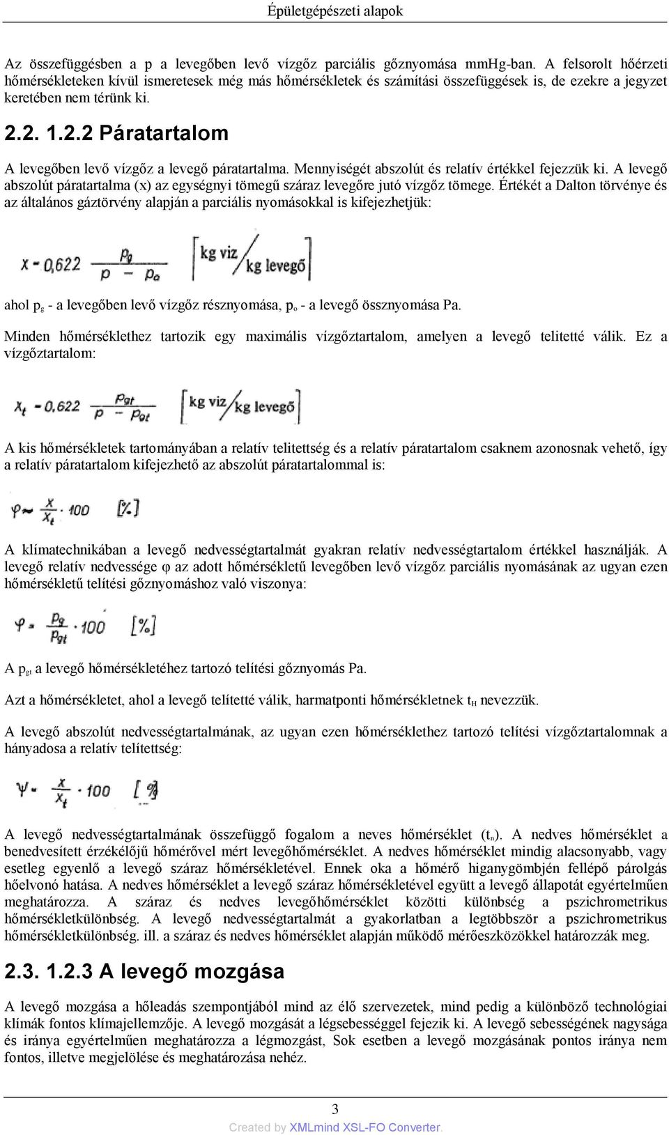 2. 1.2.2 Páratartalom A levegőben levő vízgőz a levegő páratartalma. Mennyiségét abszolút és relatív értékkel fejezzük ki.