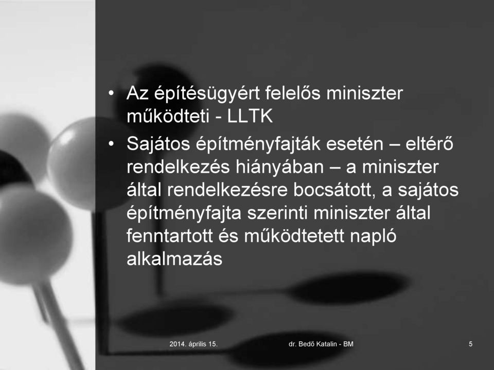 rendelkezésre bocsátott, a sajátos építményfajta szerinti miniszter