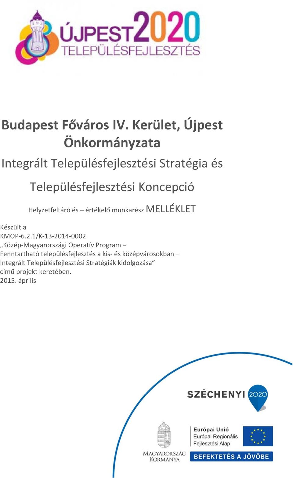 Koncepció Helyzetfeltáró és értékelő munkarész MELLÉKLET Készült a KMOP 6.2.