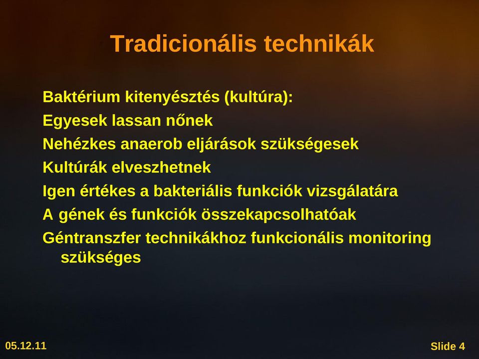 értékes a bakteriális funkciók vizsgálatára A gének és funkciók