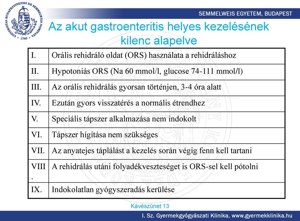 normális étrendhez V. Speciális tápszer alkalmazása nem indokolt VI. Tápszer hígítása nem szükséges VII.