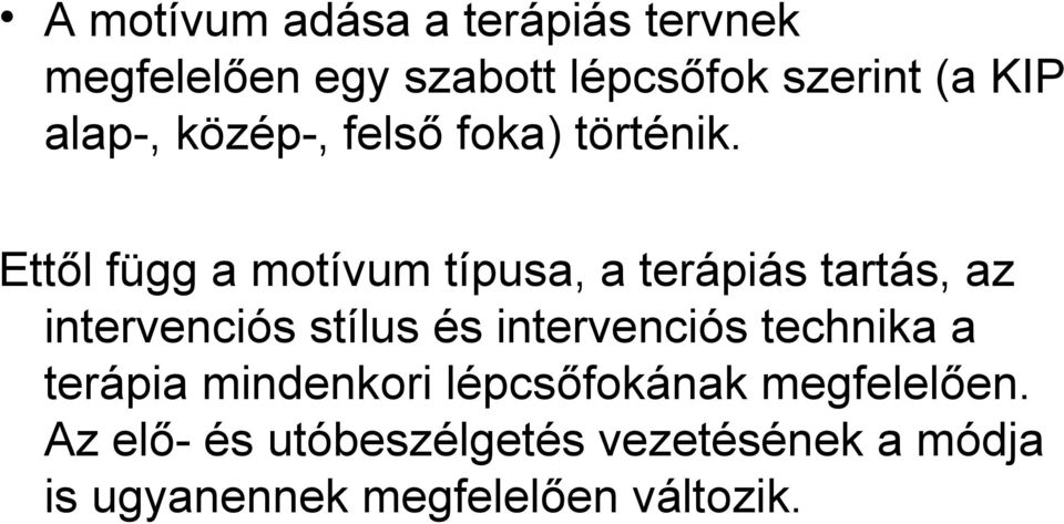 Ettől függ a motívum típusa, a terápiás tartás, az intervenciós stílus és intervenciós