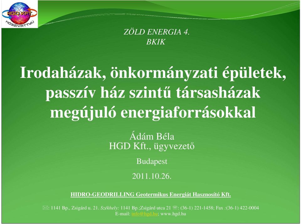 energiaforrásokkal Ádám Béla HGD Kft., ügyvezető Budapest 2011.10.26.